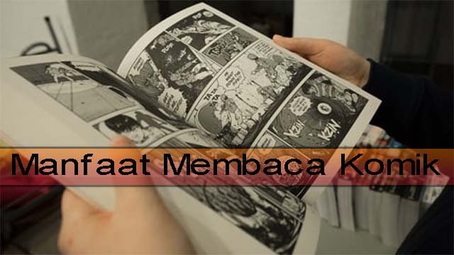 Beberapa Manfaat Membaca Komik Yang Jarang Diketahui Orang