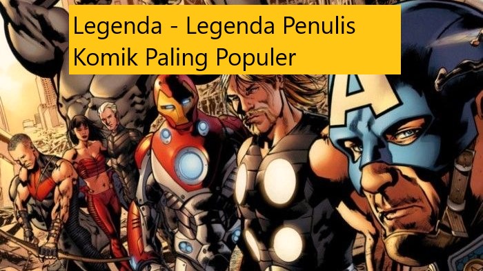 Legenda – Legenda Penulis Komik Paling Populer